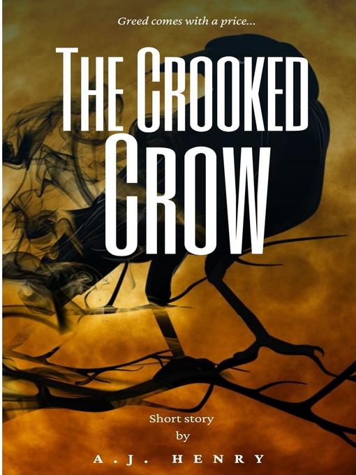 Title details for The Crooked Crow Short Story by A.J. Henry by A.J. Henry - Available